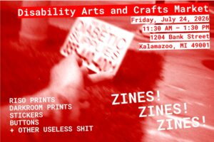 blurry red and white two-tone image of a middle finger directed toward a "we buy diabetic supplies" sign. red and white image over the text reads "Disability Arts and Crafts Market Friday, July 24, 2026 11:30 AM – 1:30 PM 1204 Bank Street Kalamazoo, MI 49001" and " RISO PRINTS DARKROOM PRINTS STICKERS BUTTONS + OTHER USELESS SHIT"